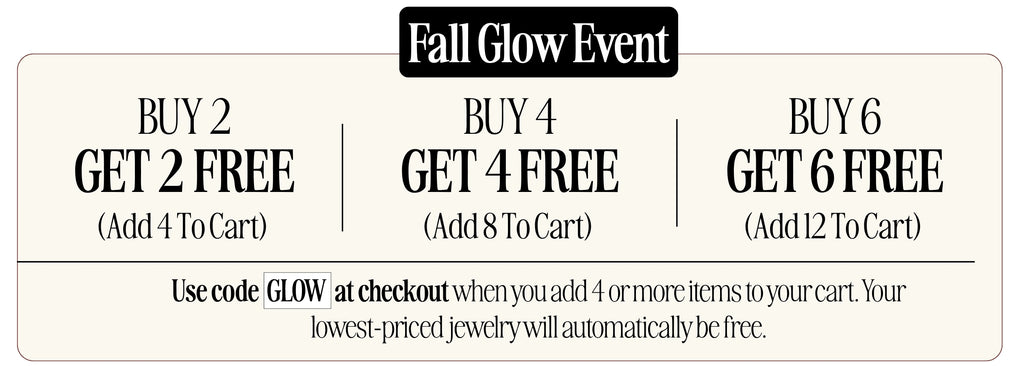 Fall Glow Event - Buy 2 Get 2 Free, Buy 4 Get 4 Free, Buy 6 Get 6 Free - use code GLOW